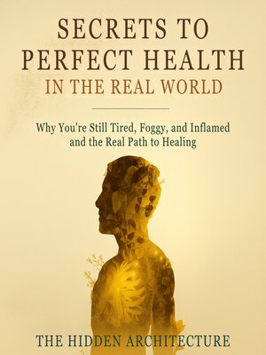 cover image of Secrets to Perfect Health in the Real World